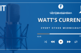 Podcast launch will keep the industry up to date with WATT’S CURRENT